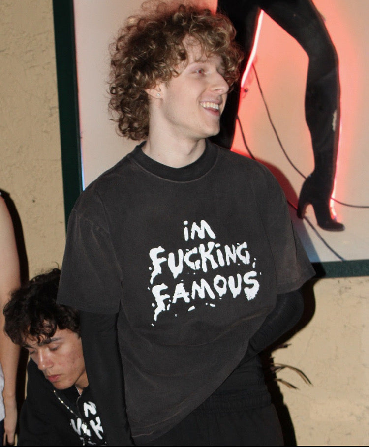 I'm Fucking Famous T-Shirt
