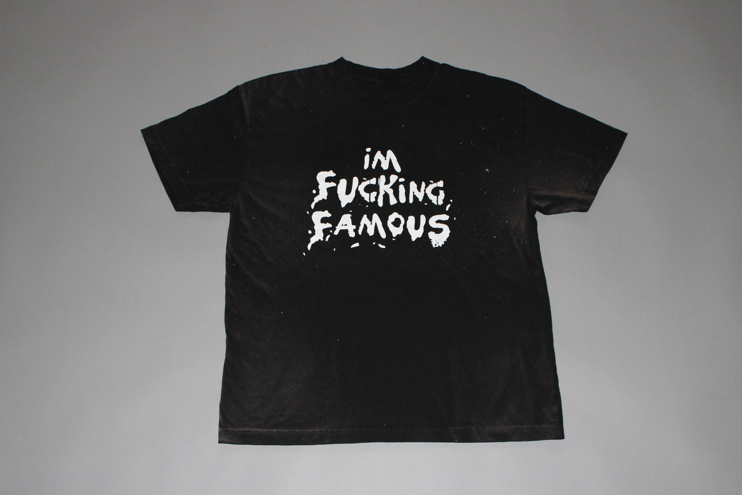 I'm Fucking Famous T-Shirt